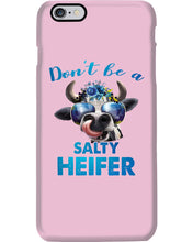 Load image into Gallery viewer, Don't Be A Salty Heifer Gift For Women Phone case
