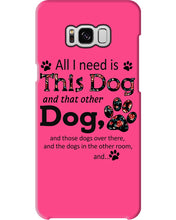 Load image into Gallery viewer, All I Need Is This Dog And That Other Dog Custom Gift For Dog Lovers Phone case
