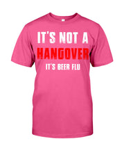 Load image into Gallery viewer, It's Not A Hangover It's Beer Flu Gift For Men Guys Tee
