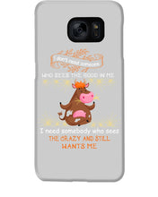 Load image into Gallery viewer, Cow I Need Somebody Who Sees The Crazy And Still Wants Me Phone case
