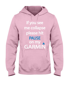 If You See Me Collapse Please Hit Pause On My Garmin Hoodie