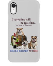 Load image into Gallery viewer, English Bulldog Just Fine With Wine  Gift For Dog Lovers Phone case
