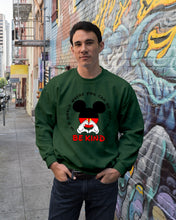 Load image into Gallery viewer, In A World Where You Can Be Anything Be Kind Gift For Mickey Lovers Sweatshirt
