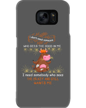 Load image into Gallery viewer, Cow I Need Somebody Who Sees The Crazy And Still Wants Me Phone case
