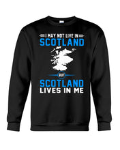 Load image into Gallery viewer, I May Not Live In Scotland But Scotland Lives In Me Custom Design Sweatshirt
