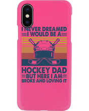 Load image into Gallery viewer, I Never Dreamed I Would Be A Hockey Dad Special Custom Design Phone case

