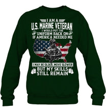 Load image into Gallery viewer, I Am A US Marine Veteran If America Needed Me Gift Sweatshirt
