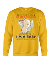 Load image into Gallery viewer, I’m Telling You I’m Not A Chihuahua My Mom Said I’m A Baby Trending Sweatshirt
