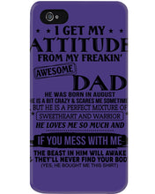 Load image into Gallery viewer, I Ge My Attitude From My August Dad Birthday Meaningful Gift Phone case
