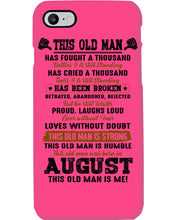 Load image into Gallery viewer, August Old Man Has Fought A Thousand Battles For Birthday Gift Phone case
