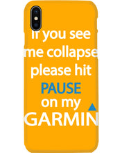 Load image into Gallery viewer, If You See Me Collapse Please Hit Pause On My Garmin Phone case
