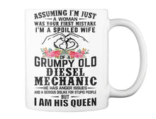 Load image into Gallery viewer, Assuming I'm Just A Woman - I'm A Spoiled Wife Of A Grumpy Old Diesel Mechanic Mug
