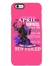 Load image into Gallery viewer, I Was Born In April My Scars Tell Me A Story Trending Phone case
