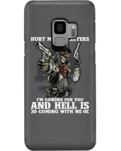 Load image into Gallery viewer, I'm Coming For You And Hell Is Coming With Me Phone case
