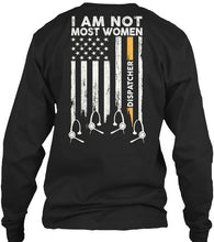 Load image into Gallery viewer, I Am Not Most Women Custom Design Gift For Dispatcher Unisex Long Sleeve
