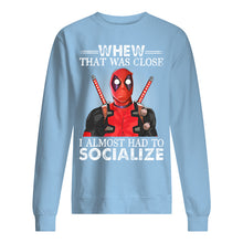 Load image into Gallery viewer, Deadpool I Almost Had To Socialize Gift For Fans Sweatshirt
