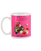 Load image into Gallery viewer, Everything Will Be Just Fine As Long As There Are Bees And Wine Gift For Bee Lovers Mug
