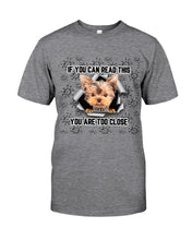 Load image into Gallery viewer, If You Can Read This You Are Too Close Yorkie Gift For Dog Lovers Guys Tee
