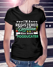 Load image into Gallery viewer, I'm A Registered Dietitian Also Know Fooducater Trending Ladies Tee
