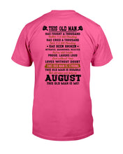 Load image into Gallery viewer, August Old Man Has Fought A Thousand Battles For Birthday Gift Guys Tee
