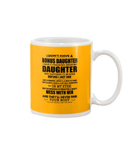 Load image into Gallery viewer, I Don't Have A Bonus Daughter Gift For Step Daughter Mug
