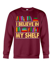 Load image into Gallery viewer, I Believe In My Shelf Trending For Book Lovers Sweatshirt
