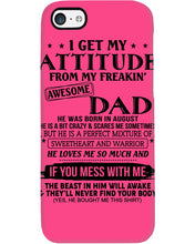 Load image into Gallery viewer, I Ge My Attitude From My August Dad Birthday Meaningful Gift Phone case
