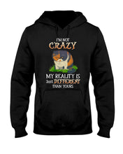 Load image into Gallery viewer, I'm Not Crazy My Reality Is Just Different Than Yours Custom Hoodie

