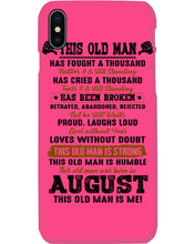Load image into Gallery viewer, August Old Man Has Fought A Thousand Battles For Birthday Gift Phone case

