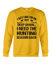 Load image into Gallery viewer, I Need The Hunting Season Back Special Custom Design Sweatshirt
