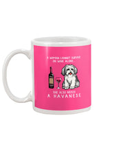 Load image into Gallery viewer, A Woman Cannot Survive On Wine Alone She Also Needs A Havanese Mug
