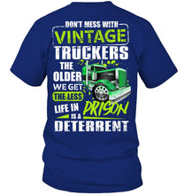 Load image into Gallery viewer, Don't Mess With Vintage Truckers The Older We Get The Less Guys Tee

