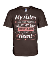 Load image into Gallery viewer, Gift For Sister My Sister May Not Alwas Be At My Side Always In My Heart Guys V-Neck
