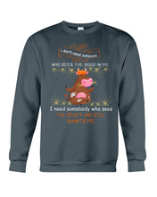 Load image into Gallery viewer, Cow I Need Somebody Who Sees The Crazy And Still Wants Me Sweatshirt
