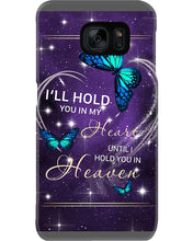 Load image into Gallery viewer, Gift For Women Butterfly I'll Hold You In My Heart Phone case
