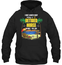 Load image into Gallery viewer, I Don't Always Enjoy Being A Retired Nurse Gift For Women Hoodie
