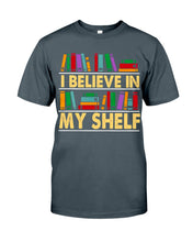 Load image into Gallery viewer, I Believe In My Shelf Trending For Book Lovers Guys Tee
