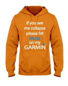 If You See Me Collapse Please Hit Pause On My Garmin Hoodie