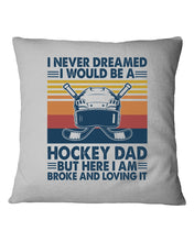 Load image into Gallery viewer, I Never Dreamed I Would Be A Hockey Dad Special Custom Design Pillow Cover
