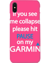 Load image into Gallery viewer, If You See Me Collapse Please Hit Pause On My Garmin Phone case
