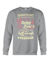 Load image into Gallery viewer, Hairstylist Just Another Word To Describe A Person Strong Enough To Tolerate Everything And Soft Enough Sweatshirt

