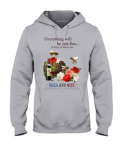 Load image into Gallery viewer, Everything Will Be Just Fine As Long As There Are Bees And Wine Gift For Bee Lovers Hoodie
