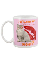Load image into Gallery viewer, Cat With Red Lips You'll Love Me Forever Gift For Cat Lovers Mug
