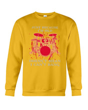 Load image into Gallery viewer, Just Because I'm Old Doesn't Mean I Can't Bang Giving Grandpa Sweatshirt
