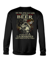 Load image into Gallery viewer, 8th Day God Created Beer To Prevent The Us Marine Sweatshirt
