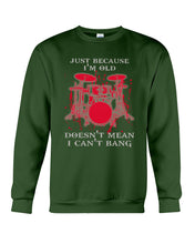 Load image into Gallery viewer, Just Because I'm Old Doesn't Mean I Can't Bang Giving Grandpa Sweatshirt
