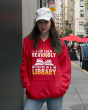 Load image into Gallery viewer, Keep Calm Seriously You're In A Library Trending Gift For Librarian Hoodie

