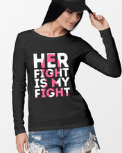 Load image into Gallery viewer, Her Fight Is My Fight Breast Cancer Awareness Meaningful Gift Unisex Long Sleeve

