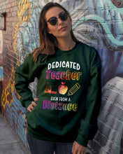 Load image into Gallery viewer, Dedicated Teacher Even From A Distance Special Custom Design Sweatshirt
