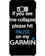 Load image into Gallery viewer, If You See Me Collapse Please Hit Pause On My Garmin Phone case

